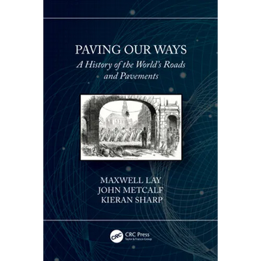 Paving Our Ways: A History of the World's Roads and Pavements