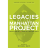 Legacies of the Manhattan Project: Reflections on 75 Years of a Nuclear World
