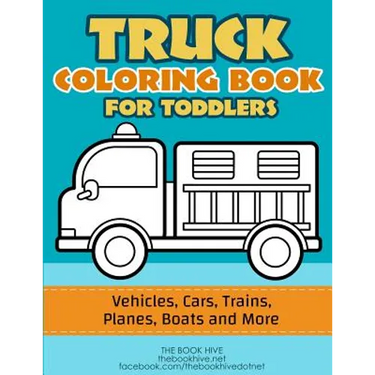 Truck Coloring: Truck Coloring Book for Toddlers / Vehicles, Cars, Trains, Planes, Boats and more Preschool Drawing
