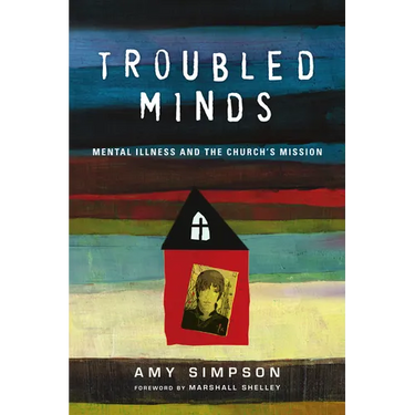 Troubled Minds: Mental Illness and the Church's Mission