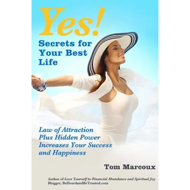 Yes! Secrets for Your Best Life - Law of Attraction: Plus Hidden Power Increases Your Success and Happiness