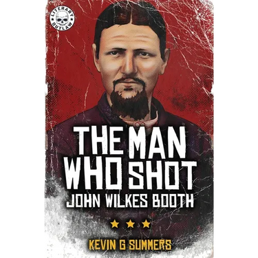 The Man Who Shot John Wilkes Booth