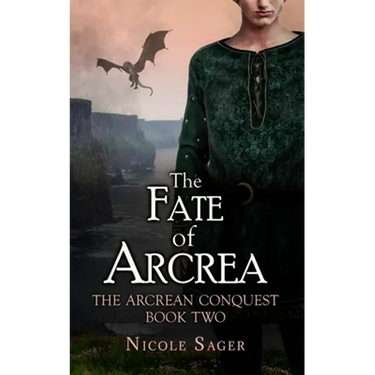 The Fate of Arcrea: The Arcrean Conquest: Book Two