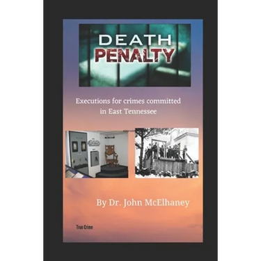 Death Penalty: Executions of murderers from East Tennessee USA