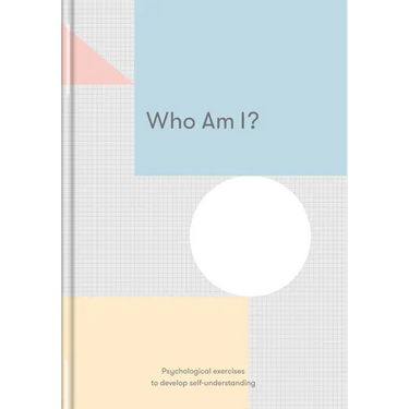 Who Am I?: Psychological Exercises to Develop Self-Understanding