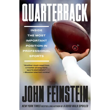 Quarterback: Inside the Most Important Position in Professional Sports