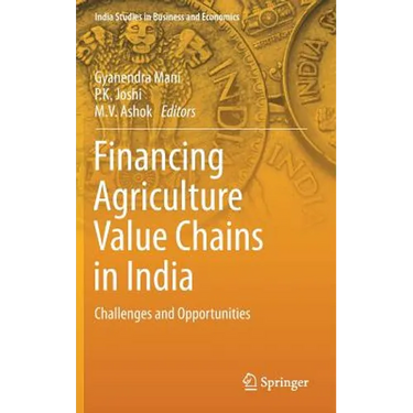Financing Agriculture Value Chains in India: Challenges and Opportunities