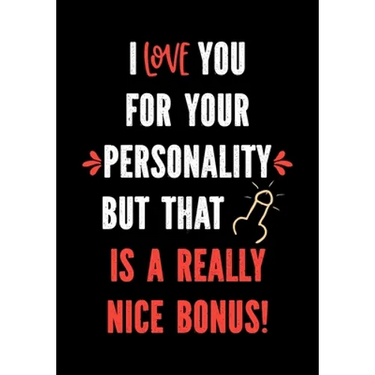 I Love You for Your Personality But That is a Really Nice Bonus!: Funny Valentine's Day Gifts for Him - I Love You Birthday Card Alternative for Husba