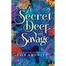 A Secret Deep and Savage: Book 2 of the Lost Garden Series