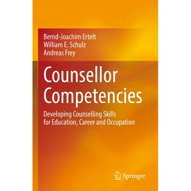 Counsellor Competencies: Developing Counselling Skills for Education, Career and Occupation