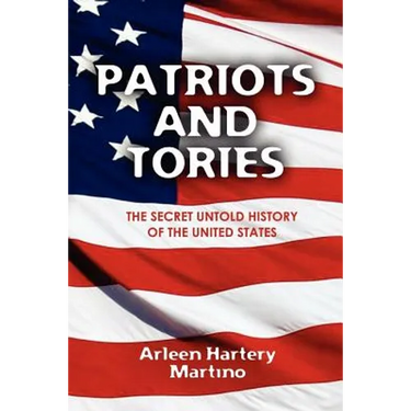 Patriots and Tories: The Secret Untold History of the United States