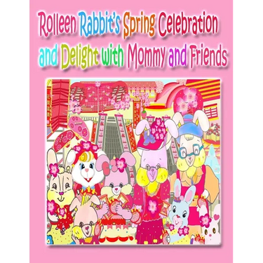 Rolleen Rabbit's Spring Celebration and Delight with Mommy and Friends