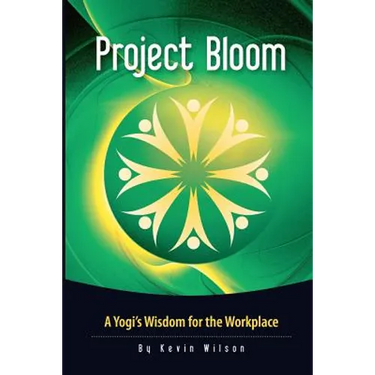 Project Bloom: A Yogi's Wisdom for the Workplace