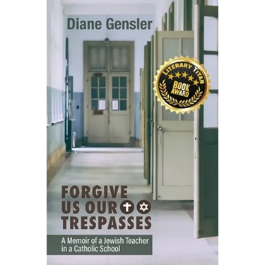Forgive Us Our Trespasses: A Memoir of a Jewish Teacher in a Catholic School