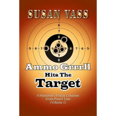 Ammo Grrrll Hits The Target: A Humorist's Friday Columns From Power Line (Volume 1)