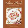 Autumn Artwork: Fall Embroidery Patterns and Techniques for Cozy Crafting