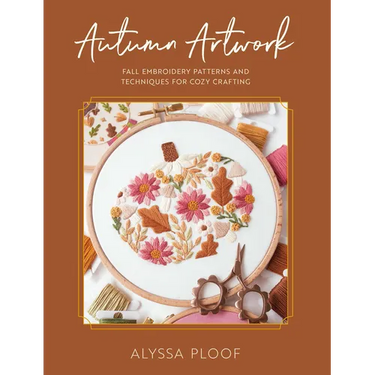 Autumn Artwork: Fall Embroidery Patterns and Techniques for Cozy Crafting