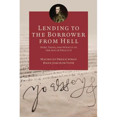 Lending to the Borrower from Hell: Debt, Taxes, and Default in the Age of Philip II