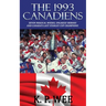 The 1993 Canadiens: Seven Magical Weeks, Unlikely Heroes And Canada's Last Stanley Cup Champions