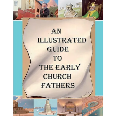 An Illustrated Guide to the Early Church Fathers