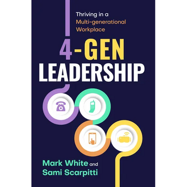 4-Gen Leadership: Thriving in a Multi-Generational Workplace