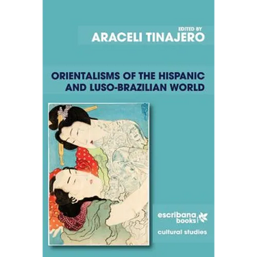 Orientalisms of the Hispanic and Luso-Brazilian World