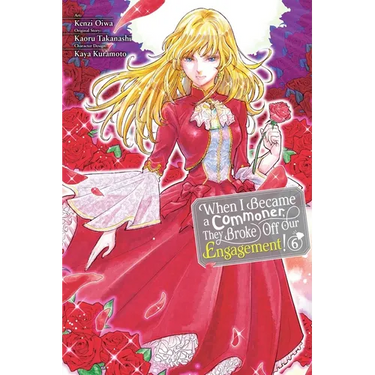 When I Became a Commoner, They Broke Off Our Engagement!, Vol. 6: Volume 6