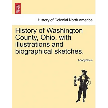 History of Washington County, Ohio, with illustrations and biographical sketches.