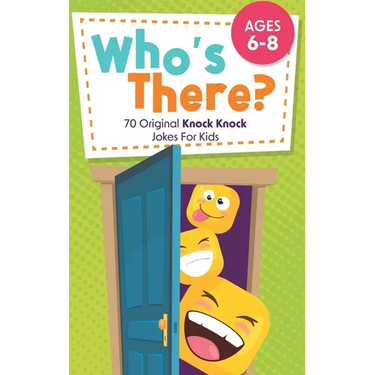 Who's There?: 70 Original Knock Knock Jokes For Kids Ages 6-8