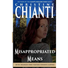 Misappropriated Means: An Organized Crime Taskforce Romatic Suspense