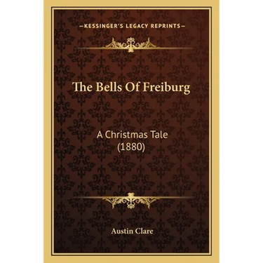The Bells Of Freiburg: A Christmas Tale (1880)