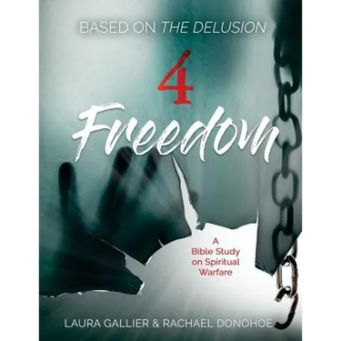 4 Freedom: A Bible Study on Spiritual Warfare (based on The Delusion)