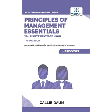 Principles of Management Essentials You Always Wanted To Know: A Comprehensive Guide to Leadership, Organizational Structures, and Decision Making