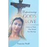 Experiencing God's Love: A Story of Trials That Turned Into Blessings