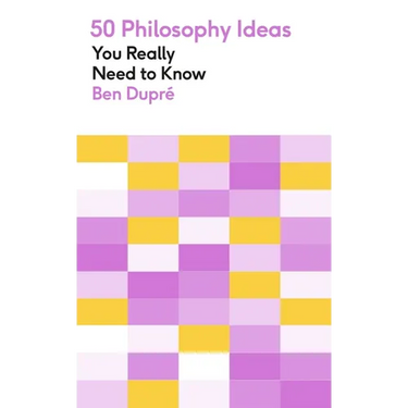 50 Philosophy Ideas You Really Need to Know