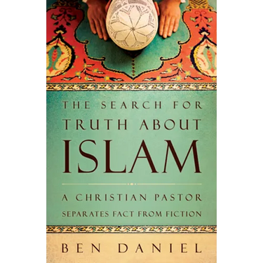 The Search for Truth about Islam: A Christian Pastor Separates Fact from Fiction