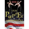 Our Puppet Government (Updated & Revised 2nd Edition)