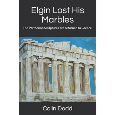 Elgin Lost His Marbles: The Parthenon Sculptures are returned to Greece.