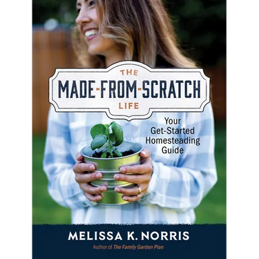 The Made-From-Scratch Life: Your Get-Started Homesteading Guide