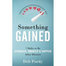 Something Gained: 7 Shifts to Be Stronger, Smarter & Happier After Divorce
