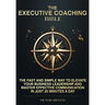 The Executive Coaching Bible: The Fast and Simple Way to Elevate Your Business Leadership and Master Effective Communication in Just 20 Minutes a Da