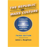 The Republic of Mass Culture: Journalism, Filmmaking, and Broadcasting in America Since 1941