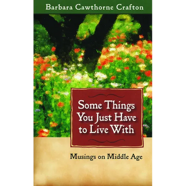 Some Things You Just Have to Live With: Musings on Middle Age