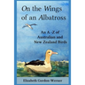 On the Wings of an Albatross: An A-Z of Australian and New Zealand Birds
