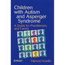 Children with Autism and Asperger Syndrome: A Guide for Practitioners and Carers