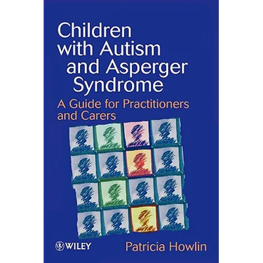 Children with Autism and Asperger Syndrome: A Guide for Practitioners and Carers