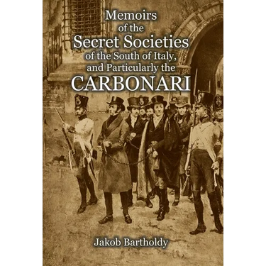 Memoirs of the Secret Societies of the South of Italy, and Particularly the Carbonari