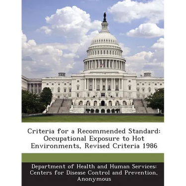 Criteria for a Recommended Standard: Occupational Exposure to Hot Environments, Revised Criteria 1986
