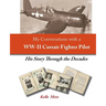 My Conversations with a WW-II Corsair Fighter Pilot - His Story Through the Decades