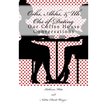 Oohs, Ahhs, & Uh Ohs of Dating: Our Coffee House Conversations